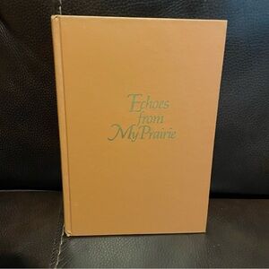 Echoes from My Prairie Hardcover Book by Ardeth G Kapp